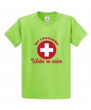 My Life Guard Walks On Water Classic Unisex Kids and Adults T-Shirt For Swimmers